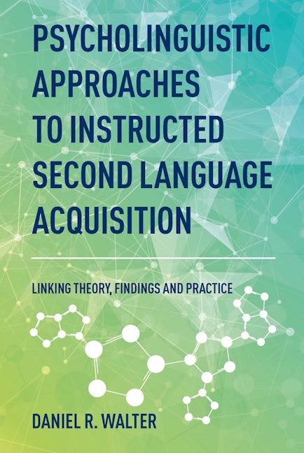 Book cover image for Psycholinguistic Approaches to Instructed Second Language Acquisition ISBN: 9781788928748
